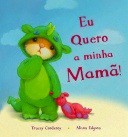 Eu quero a minha Mam&atilde;!