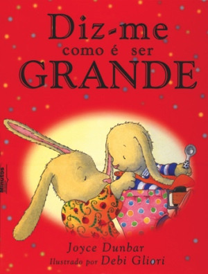 Capa do livro «Diz-me como é ser grande»