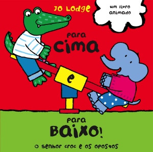 Capa do livro «Para Cima e para Baixo - O Senhor Croc e os Opostos»