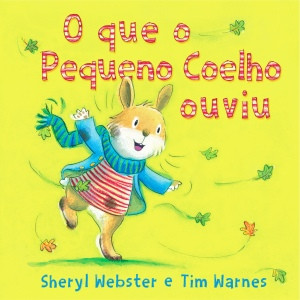 Capa do livro «O que o Pequeno Coelho ouviu»