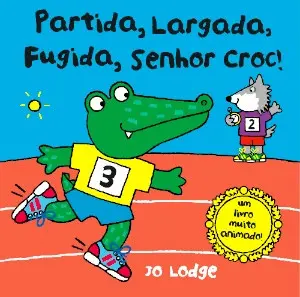 Capa do livro 'Partida, Largada, Fugida, Senhor Croc!'