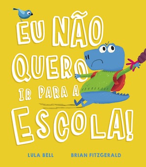 Capa do livro «Eu não quero ir para escola!»