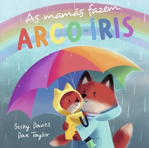 Capa do livro «As mamãs fazem arco-íris»