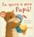 Capa de &laquo;Eu quero o meu Papá!&raquo;
